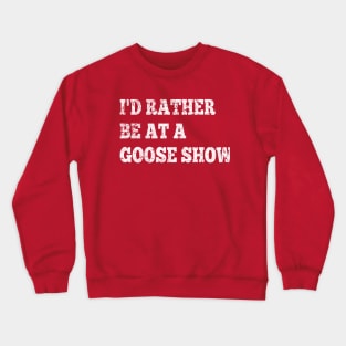 I'd Rather Be On Goose Tour Crewneck Sweatshirt